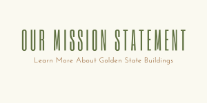 Our Mission Statement | About Golden State Buildings
