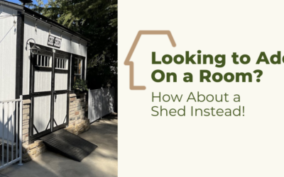 Looking to Add On a Room? How About a Shed Instead!