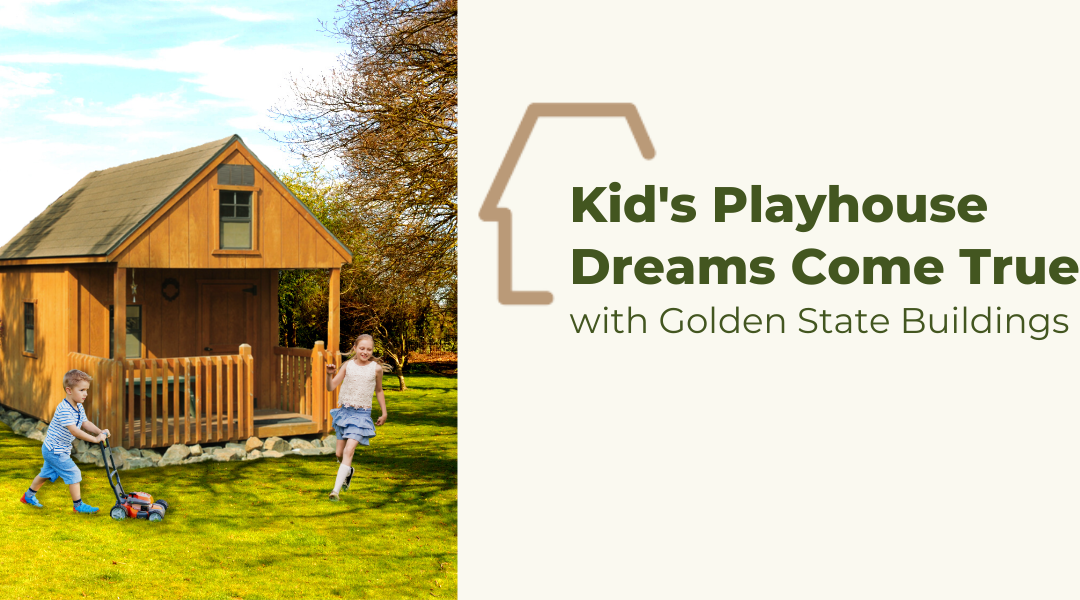 Kid’s Playhouse Dreams Come True with Golden State Buildings