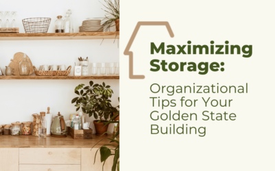 Maximizing Storage: Organizational Tips for Your Golden State Building