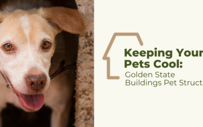 Keeping Your Pets Cool: Golden State Buildings’ Pet Structures