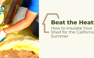 Beat the Heat: How to Insulate Your Shed for the California Summer
